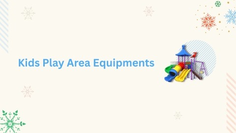 Kids Playe Area Equipments